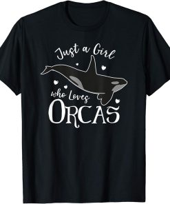 Just a Girl who Loves Orcas T-Shirt